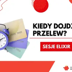Budzik i karty płatnicze obok napisu "Kiedy dojdzie przelew?". Kliknij "Sesje Elixir", by dowiedzieć się więcej o sesjach przelewów.