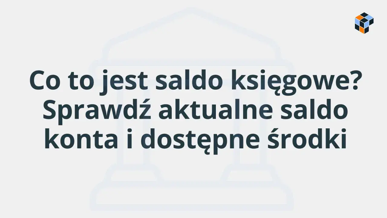 Co to jest saldo księgowe? Sprawdź aktualne saldo konta i dostępne środki.